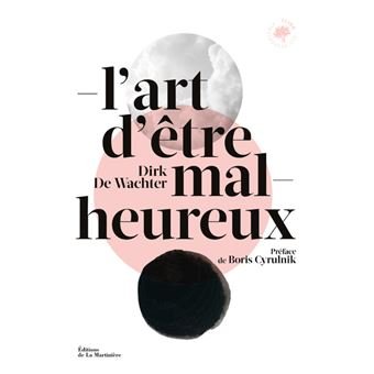 Livre l'art d'être malheureux Livre l'art d'être malheureux